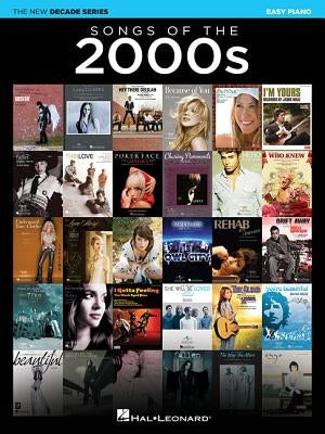 Songs of the 2000s: The New Decade Series by Hal Leonard Corp