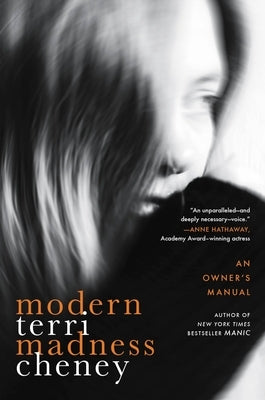 Modern Madness: An Owner's Manual by Cheney, Terri