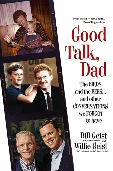 Good Talk, Dad: The Birds and the Bees...and Other Conversations We Forgot to Have by Geist, Bill