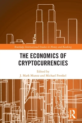 The Economics of Cryptocurrencies by Munoz, J. Mark