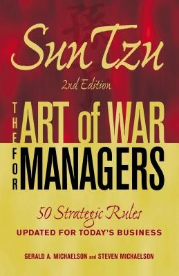 Sun Tzu: The Art of War for Managers: 50 Strategic Rules Updated for Today's Business by Michaelson, Gerald A.