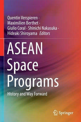 ASEAN Space Programs: History and Way Forward by Verspieren, Quentin