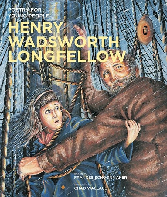 Poetry for Young People: Henry Wadsworth Longfellow: Volume 6 by Wallace, Chad