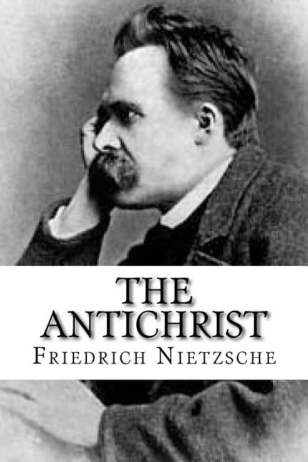 The Antichrist by Nietzsche, Friedrich Wilhelm