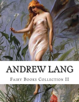 Andrew Lang, Fairy Books Collection II by Lang, Andrew