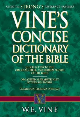 Vine's Concise Dictionary of Old and New Testament Words by Vine, W. E.