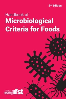 Handbook of Microbiological Criteria for Foods by Institute of Food Science & Technology