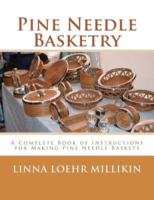 Pine Needle Basketry: A Complete Book of Instructions for Making Pine Needle Baskets by Chambers, Roger