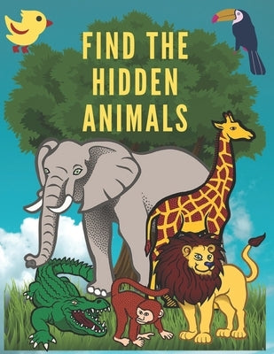 Find The Hidden Animals: Look And Find Animals Books For Kids, Highlight Hidden Picture Books For Kids, I Spy Everything Game, Spot It Game, (8 by Hammadi, Saad