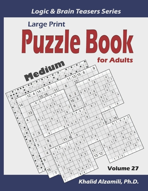Large Print: Puzzle Book for Adults: 100 Medium Variety Puzzles (Samurai Sudoku, Kakuro, Minesweeper, Hitori and Sudoku 16x16) by Alzamili, Khalid