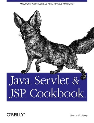 Java Servlet and JSP Cookbook by Perry, Bruce W.