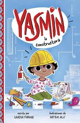 Yasmin la Constructora = Yasmin the Builder by Faruqi, Saadia