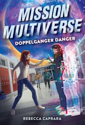 Doppelganger Danger (Mission Multiverse Book 2) by Caprara, Rebecca