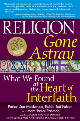 Religion Gone Astray: What We Found at the Heart of Interfaith by MacKenzie, Don