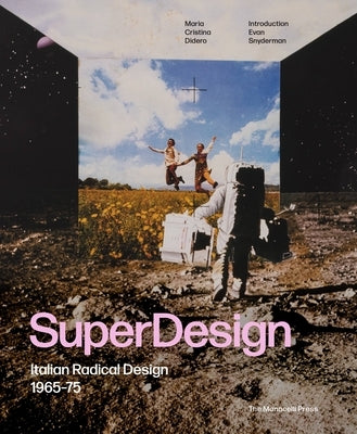 Superdesign: Italian Radical Design 1965-75 by Didero, Maria Cristina