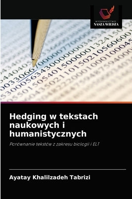 Hedging w tekstach naukowych i humanistycznych by Khalilzadeh Tabrizi, Ayatay