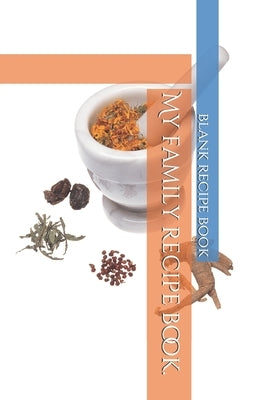 My family recipe book. by Recipe Book, Blank