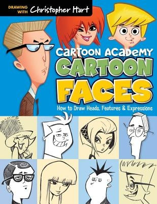 Cartoon Faces: How to Draw Heads, Features & Expressions by Hart, Christopher