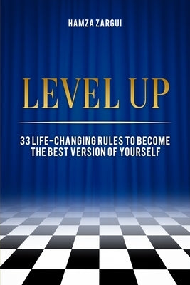 Level Up: 33 life-changing rules to become the best version of yourself by Zargui, Hamza