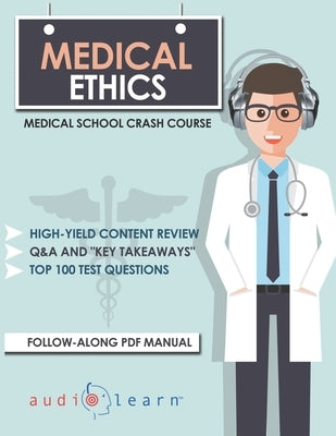 Medical Ethics: Medical School Crash Course by Content Team, Audiolearn Medical