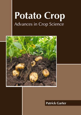 Potato Crop: Advances in Crop Science by Garter, Patrick