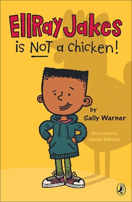 EllRay Jakes Is Not a Chicken! by Warner, Sally