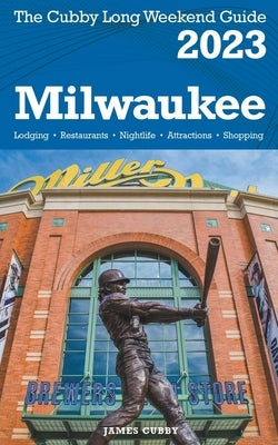 Milwaukee - The Cubby 2023 Long Weekend Guide by Cubby, James