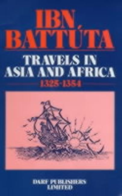 Ibn Battuta - Travels in Asia and Africa 1325-1354 by Batuta, Ibn