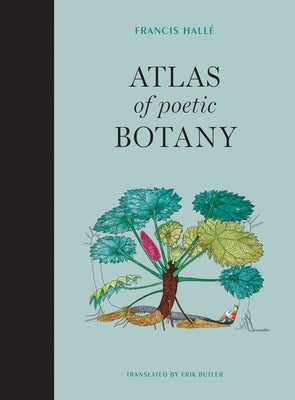 Atlas of Poetic Botany by Halle, Francis