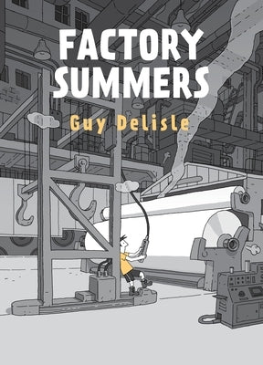 Factory Summers by Delisle, Guy