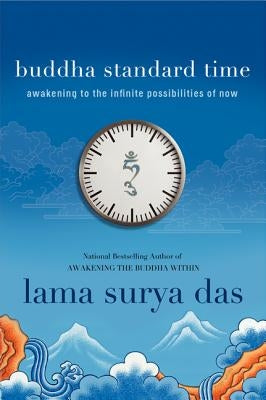 Buddha Standard Time: Awakening to the Infinite Possibilities of Now by Das, Surya