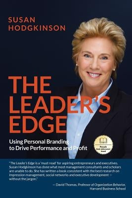 The Leader's Edge: Using Personal Branding to Drive Performance and Profit by Hodgkinson, Susan