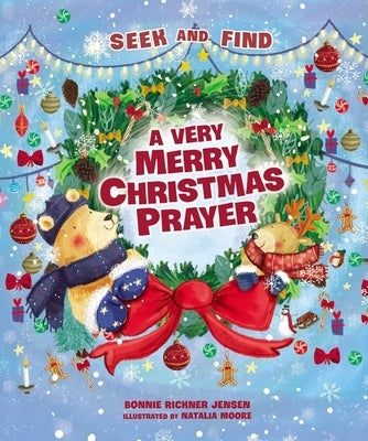 A Very Merry Christmas Prayer Seek and Find: A Sweet Poem of Gratitude for Holiday Joys, Family Traditions, and Baby Jesus by Jensen, Bonnie Rickner
