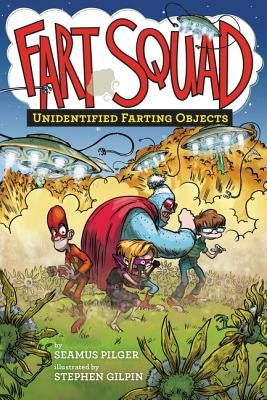 Fart Squad #3: Unidentified Farting Objects by Pilger, Seamus