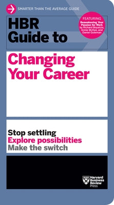 HBR Guide to Changing Your Career by Review, Harvard Business