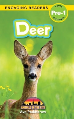 Deer: Animals in the City (Engaging Readers, Level Pre-1) by Podmorow, Ava