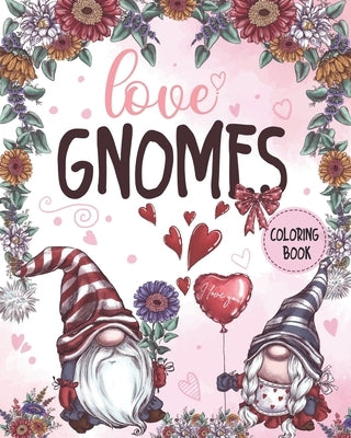 Love Gnomes coloring book: A Beautiful love Gnomes coloring book for Stress Relief and Relaxation by Lucci, J.