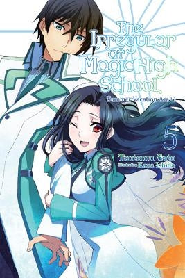 The Irregular at Magic High School, Vol. 5 (Light Novel): Summer Vacation ARC +1 by Sato, Tsutomu