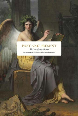 Past and Present: To Learn from History by Almqvist, Kurt