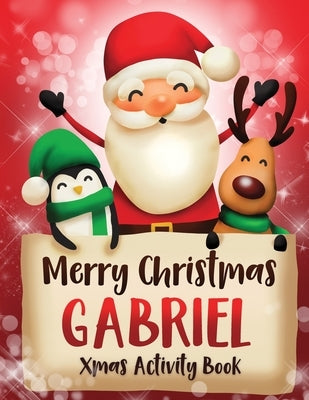 Merry Christmas Gabriel: Fun Xmas Activity Book, Personalized for Children, perfect Christmas gift idea by Journals, Whimsical