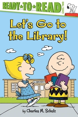 Let's Go to the Library!: Ready-To-Read Level 2 by Schulz, Charles M.