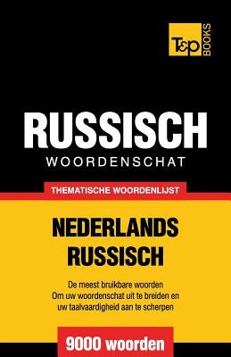 Thematische woordenschat Nederlands-Russisch - 9000 woorden by Taranov, Andrey