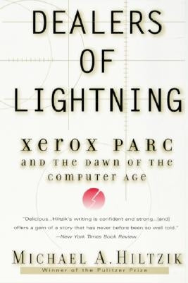 Dealers of Lightning: Xerox Parc and the Dawn of the Computer Age by Hiltzik, Michael A.