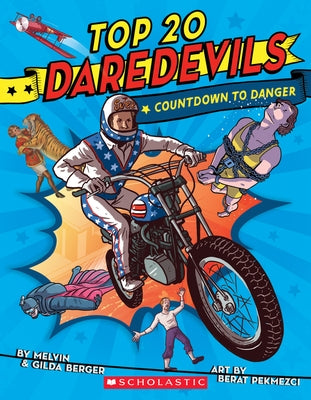 Top 20 Daredevils: Countdown to Danger by Berger, Melvin