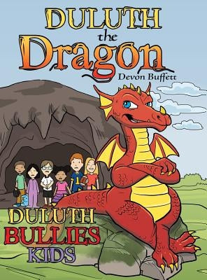 Duluth the Dragon: Duluth Bullies Kids by Buffett, Devon