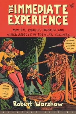 The Immediate Experience: Movies, Comics, Theatre, and Other Aspects of Popular Culture by Warshow, Robert