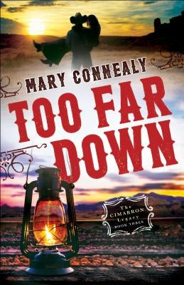 Too Far Down by Connealy, Mary