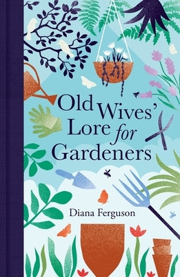 Old Wives' Lore for Gardeners by Ferguson, Diana