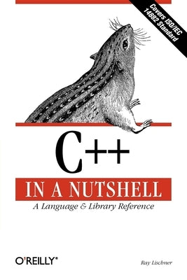 C++ in a Nutshell by Lischner, Ray
