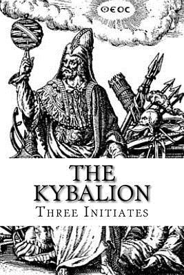 The Kybalion: A Study of The Hermetic Philosophy of Ancient Egypt and Greece by Initiates, Three